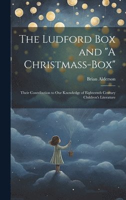 Brian Alderson - Ludford box and "A Christmass-box", Inbunden