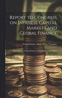bokomslag Report to Congress on Japanese Capital Markets and Global Finance