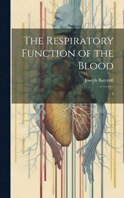 bokomslag The Respiratory Function of the Blood