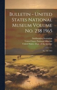 bokomslag Bulletin - United States National Museum Volume no. 238 1965