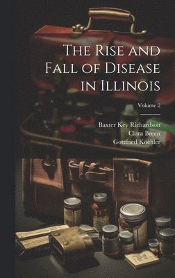 bokomslag The Rise and Fall of Disease in Illinois; Volume 2