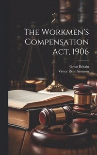 bokomslag The Workmen's Compensation Act, 1906