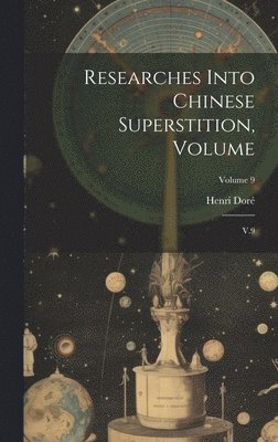 Researches Into Chinese Superstition, Volume 1