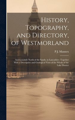 bokomslag History, Topography, and Directory, of Westmorland