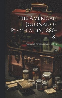 bokomslag American Journal of Psychiatry, 1880-81