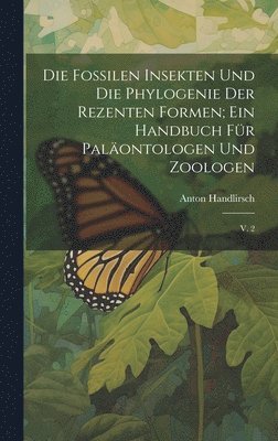 bokomslag Die fossilen insekten und die phylogenie der rezenten formen; ein handbuch fr palontologen und zoologen