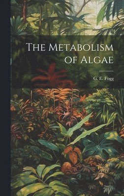 The Metabolism of Algae 1