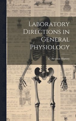 E Newton 1887-1959 Harvey, E. Newton 1887-1959 Harvey, E. Newton Harvey - Laboratory Directions in General Physiology, Inbunden
