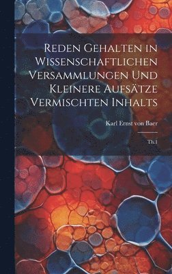 Reden gehalten in wissenschaftlichen Versammlungen und kleinere Aufstze vermischten Inhalts 1