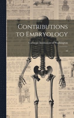 Carnegie Institution Of Washington - Contributions to Embryology, Inbunden
