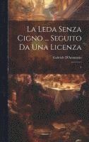 Gabriele D'Annunzio - leda senza cigno ... seguito da una licenza, Inbunden