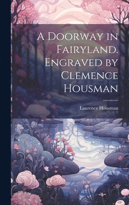 A Doorway in Fairyland. Engraved by Clemence Housman 1