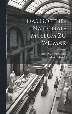 bokomslag Goethe-National-Museum zu Weimar