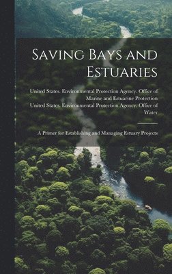 United States Environmental Protection - Saving Bays and Estuaries, Inbunden