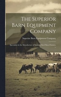 bokomslag Superior Barn Equipment Company