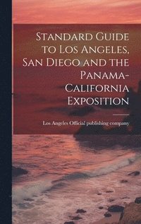 bokomslag Standard Guide to Los Angeles, San Diego and the Panama-California Exposition