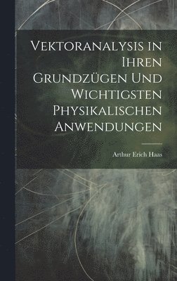 bokomslag Vektoranalysis in ihren Grundzügen und wichtigsten physikalischen Anwendungen