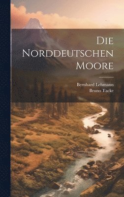 bokomslag Die norddeutschen moore