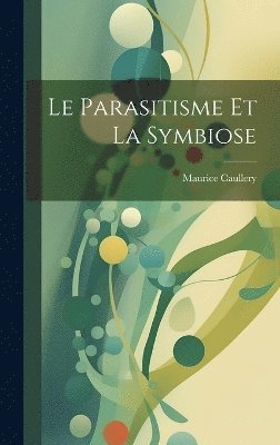 bokomslag Le parasitisme et la symbiose