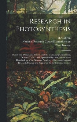 H Gaffron, National Research Council (U S Com - Research in Photosynthesis; Papers and Discussions Presented at the Gatlinburg Conference, October 25-29, 1955, Sponsored by the Committee on Photobiology of the National Academy of Sciences-National Research Council and Supported by the National Science, Inbunden
