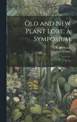 Old and new Plant Lore; a Symposium 1