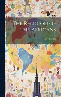 bokomslag The Religion of the Africans