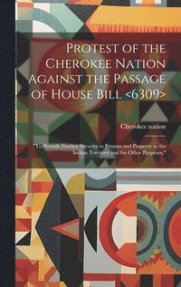 bokomslag Protest of the Cherokee Nation Against the Passage of House Bill