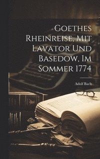 bokomslag Goethes Rheinreise, mit Lavator und Basedow, im Sommer 1774