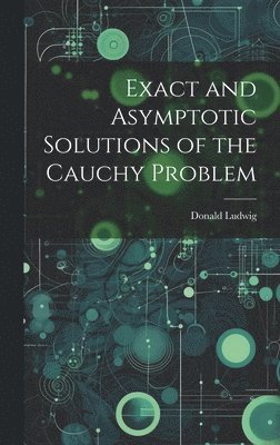 bokomslag Exact and Asymptotic Solutions of the Cauchy Problem