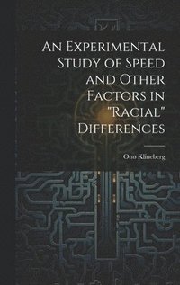 bokomslag An Experimental Study of Speed and Other Factors in &quot;racial&quot; Differences