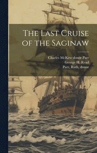 bokomslag The Last Cruise of the Saginaw