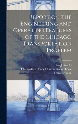 bokomslag Report on the Engineering and Operating Features of the Chicago Transportation Problem