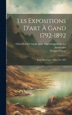 bokomslag Les expositions d'art à Gand 1792-1892