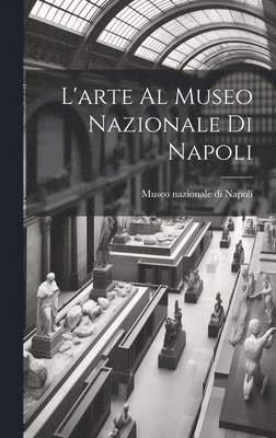 L'arte al Museo nazionale di Napoli 1