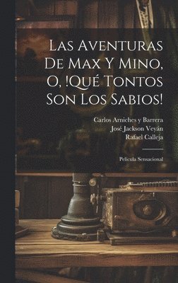 bokomslag Las aventuras de Max y Mino, o, !Qu tontos son los sabios!