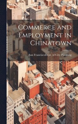 bokomslag Commerce and Employment in Chinatown