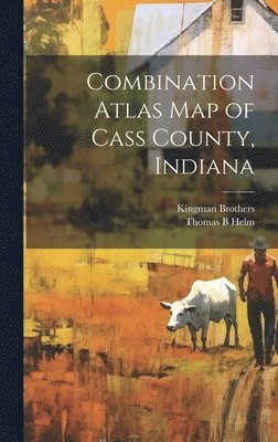 Combination Atlas map of Cass County, Indiana 1