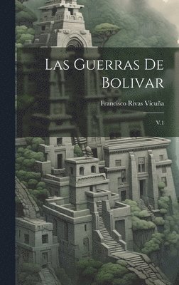 bokomslag Las guerras de Bolivar