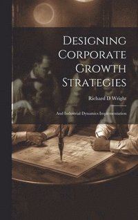 bokomslag Designing Corporate Growth Strategies