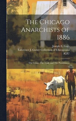 bokomslag The Chicago Anarchists of 1886