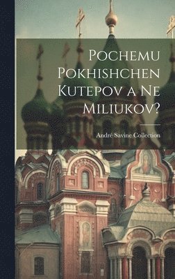 bokomslag Pochemu pokhishchen Kutepov a ne Miliukov?