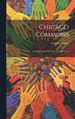 Graham Taylor - Chicago Commons, Inbunden