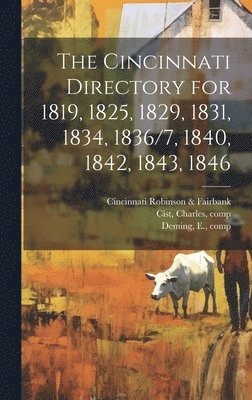 The Cincinnati Directory for 1819, 1825, 1829, 1831, 1834, 1836/7, 1840, 1842, 1843, 1846 1
