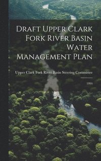 bokomslag Draft Upper Clark Fork River Basin Water Management Plan