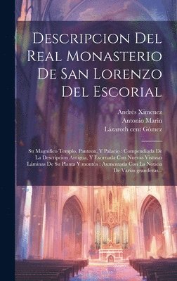 Andrés Ximenez, Pedro Villafranca Malagón, fl. 1 Ximenez, Andrés, Santos, Francisco - Descripcion del real monasterio de San Lorenzo del Escorial, Inbunden