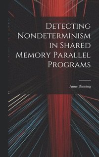 bokomslag Detecting Nondeterminism in Shared Memory Parallel Programs