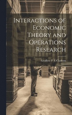 bokomslag Interactions of Economic Theory and Operations Research