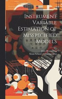 bokomslag Instrument Variable Estimation of Misspecified Models