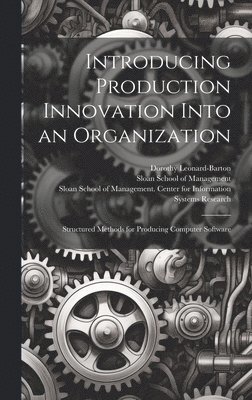 Introducing Production Innovation Into an Organization 1