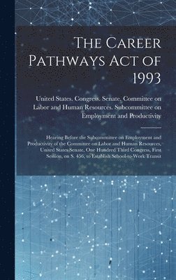 The Career Pathways Act of 1993 1